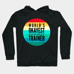 World's Okayest Parrot Trainer Cap Hoodie